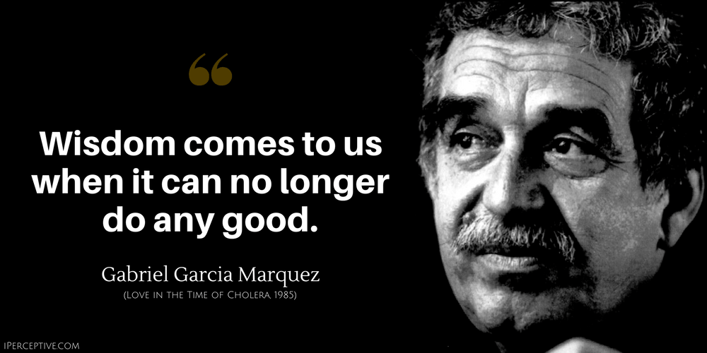 «Η μνήμη της καρδιάς εξαλείφει τα άσχημα και μεγεθύνει τα καλά» Gabriel García Márquez